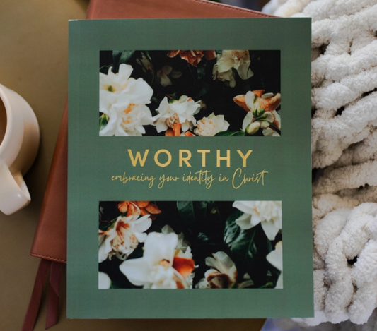 Worthy | Embracing Your Identity in Christ